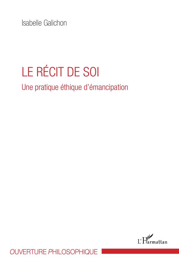 LE RECIT DE SOI - UNE PRATIQUE ETHIQUE D'EMANCIPATION