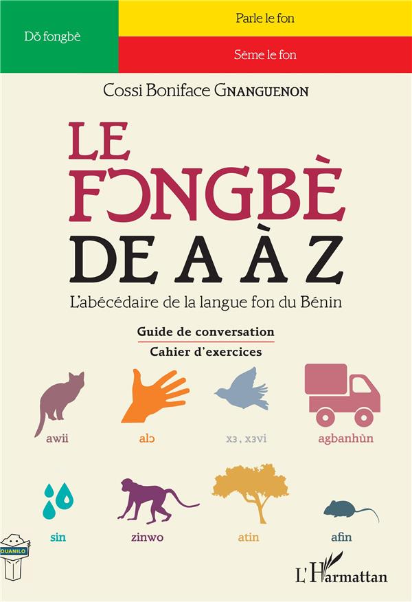 LE FONGBE DE A A Z - L'ABECEDAIRE DE LA LAGUE FON DU BENIN - GUIDE DE CONVERSATION - CAHIER D'EXERCI
