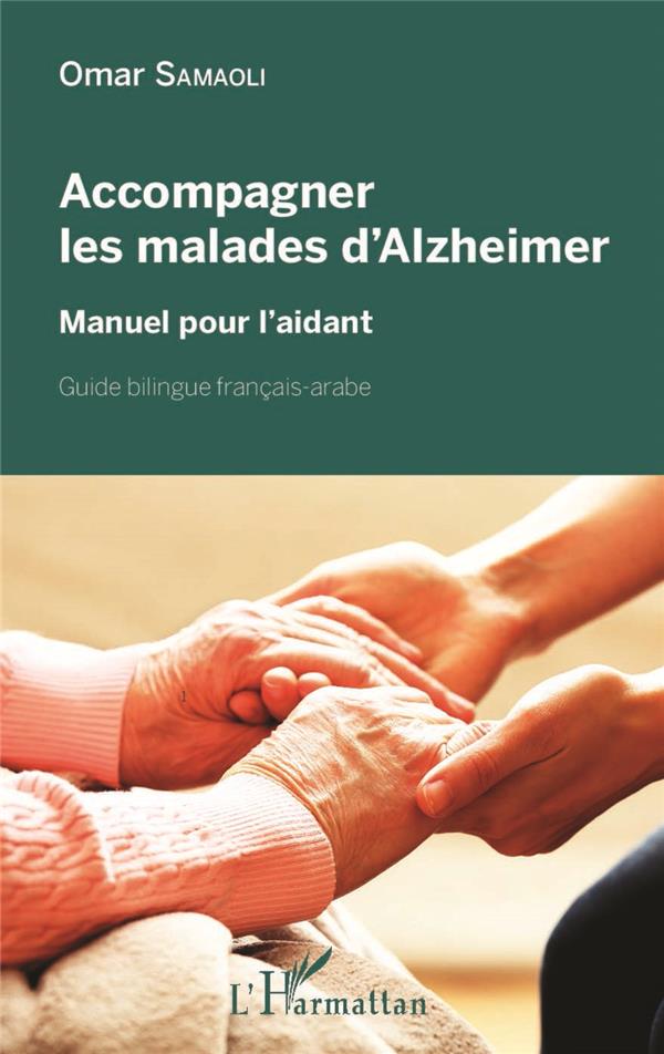 ACCOMPAGNER LES MALADES D'ALZHEIMER - MANUEL POUR L'AIDANT - GUIDE BILINGUE FRANCAIS-ARABE
