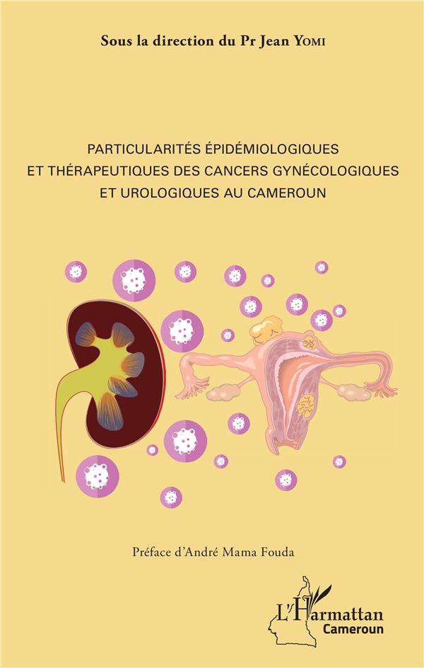 PARTICULARITES EPIDEMIOLOGIQUES ET THERAPEUTIQUES DES CANCERS GYNECOLOGIQUES ET UROLOGIQUES AU CAMER