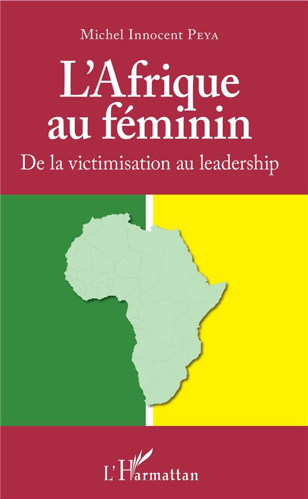 L'AFRIQUE AU FEMININ - DE LA VICTIMISATION AU LEADERSHIP