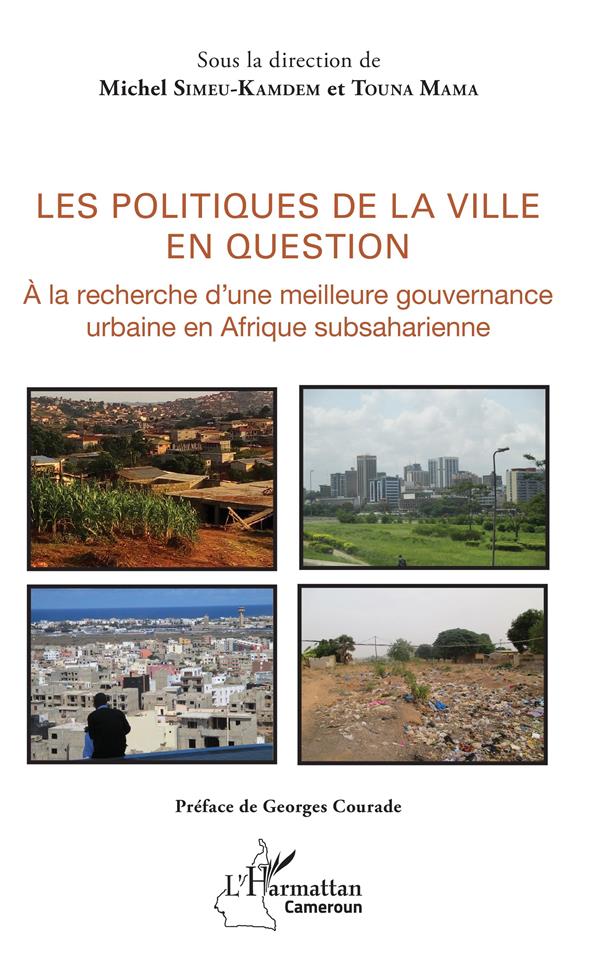 LES POLITIQUES DE LA VILLE EN QUESTION - A LA RECHERCHE D'UNE MEILLEURE GOUVERNANCE URBAINE EN AFRIQ