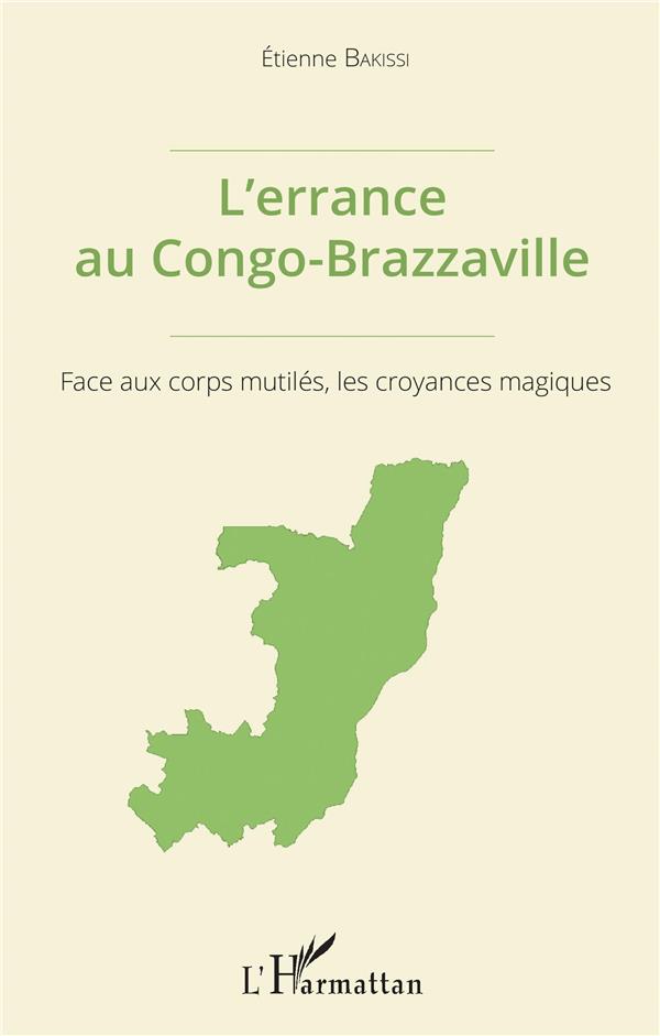 L'ERRANCE AU CONGO-BRAZZAVILLE - FACE AUX CORPS MUTILES, LES CROYANCES MAGIQUES