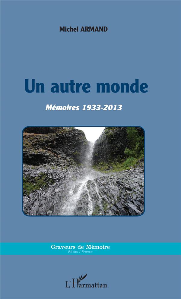 UN AUTRE MONDE - MEMOIRES 1933-2013