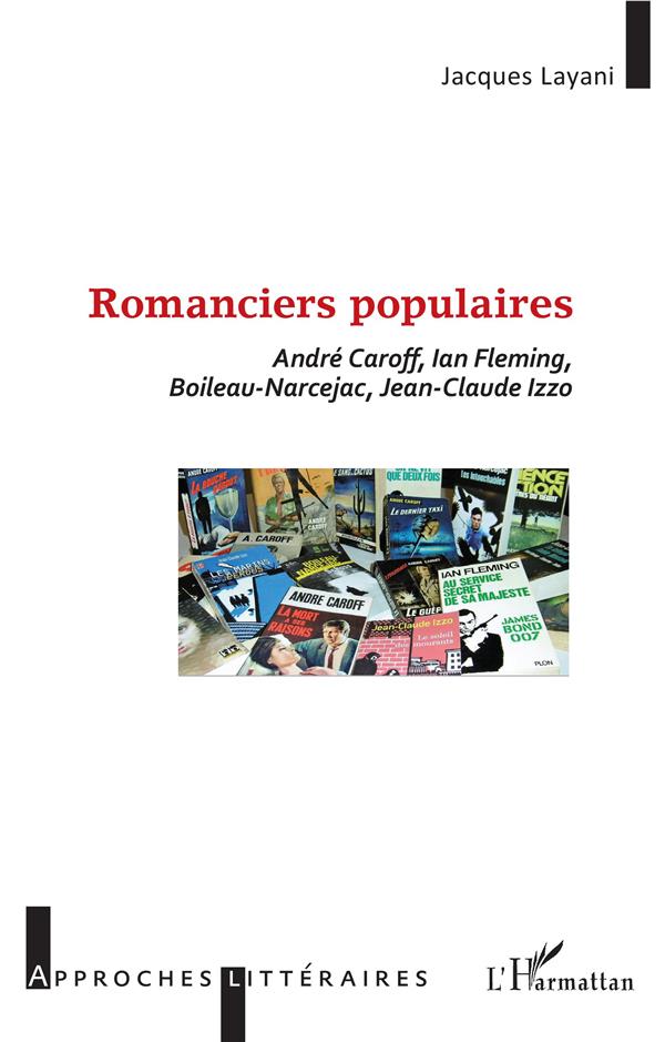 ROMANCIERS POPULAIRES - ANDRE CAROFF, IAN FLEMING, BOILEAU-NARCEJAC, JEAN-CLAUDE IZZO