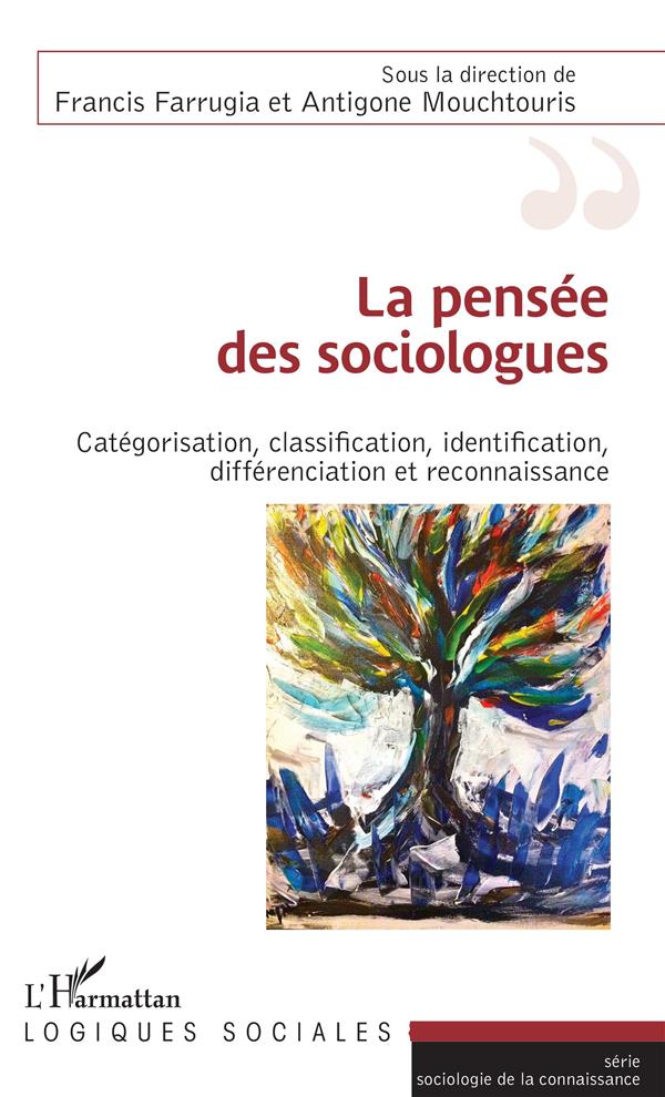 LA PENSEE DES SOCIOLOGUES - CATEGORISATION, CLASSIFICATION, IDENTIFICATION, DIFFERENCIATION ET RECON