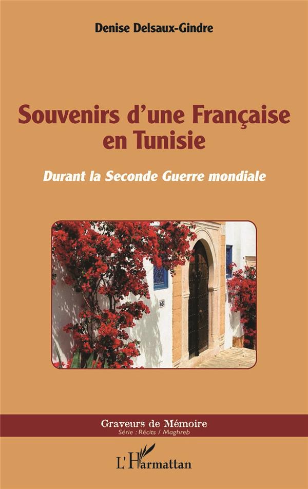 SOUVENIRS D'UNE FRANCAISE EN TUNISIE - DURANT LA SECONDE GUERRE MONDIALE