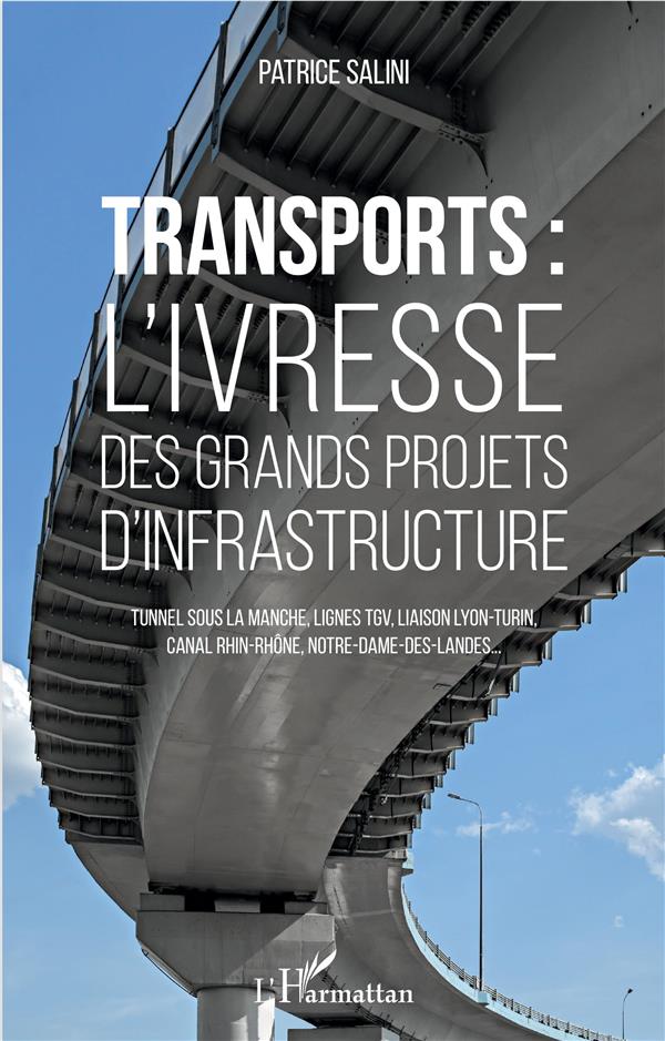 TRANSPORTS - L'IVRESSE DES GRANDS PROJETS D'INFRASTRUCTURE - TUNNEL SOUS LA MANCHE, LIGNES TGV, LIAI