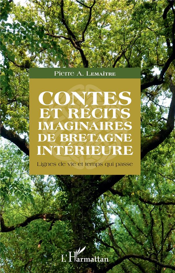 CONTES ET RECITS IMAGINAIRES DE BRETAGNE INTERIEURE - LIGNES DE VIE ET TEMPS QUI PASSE