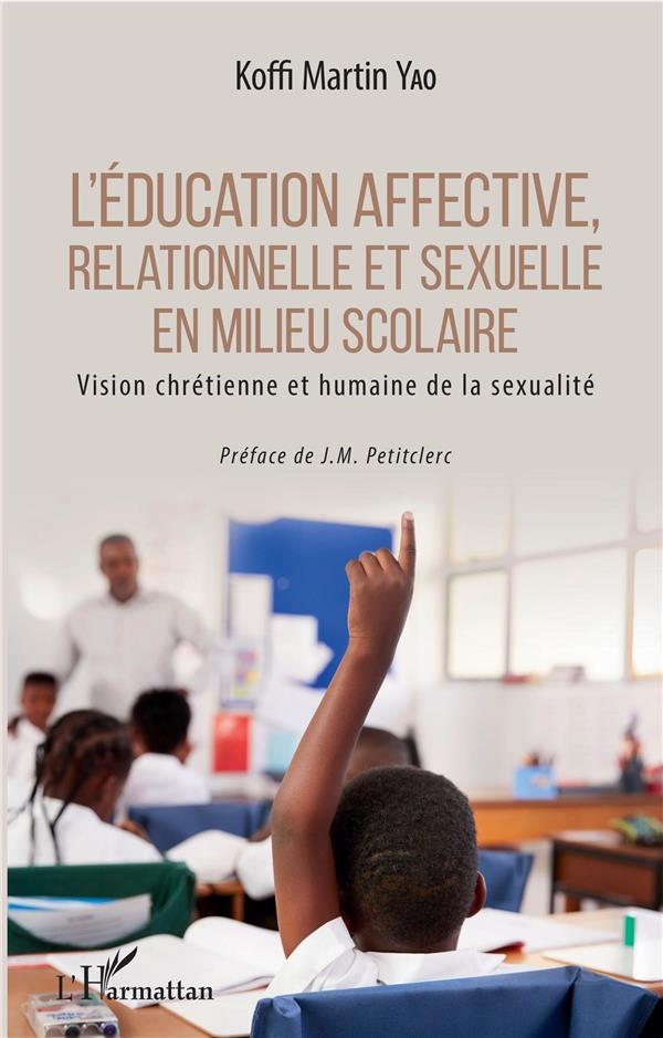 L'EDUCATION AFFECTIVE, RELATIONNELLE ET SEXUELLE EN MILIEU SCOLAIRE - VISION CHRETIENNE ET HUMAINE D