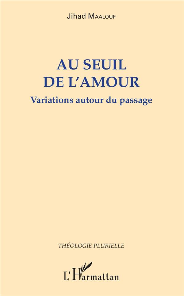 AU SEUIL DE L'AMOUR - VARIATIONS AUTOUR DU PASSAGE
