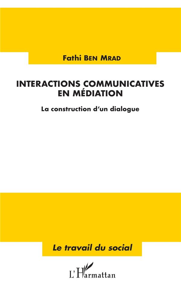INTERACTIONS COMMUNICATIVES EN MEDIATION - LA CONSTRUCTION D'UN DIALOGUE