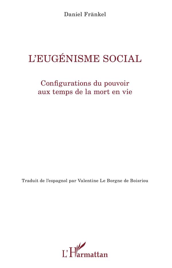 L'EUGENISME SOCIAL - CONFIGURATIONS DU POUVOIR AUX TEMPS DE LA MORT EN VIE