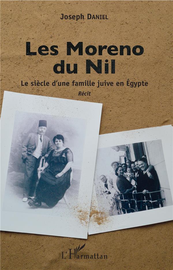 LES MORENO DU NIL - LE SIECLE D'UNE FAMILLE JUIVE EN EGYPTE - RECIT
