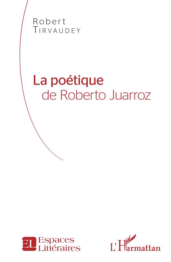 LA POETIQUE DE ROBERTO JUARROZ