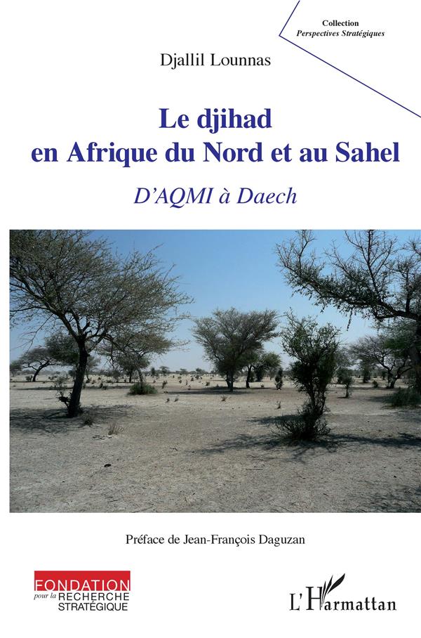 LE DJIHAD EN AFRIQUE DU NORD ET AU SAHEL - D'AQMI A DAECH