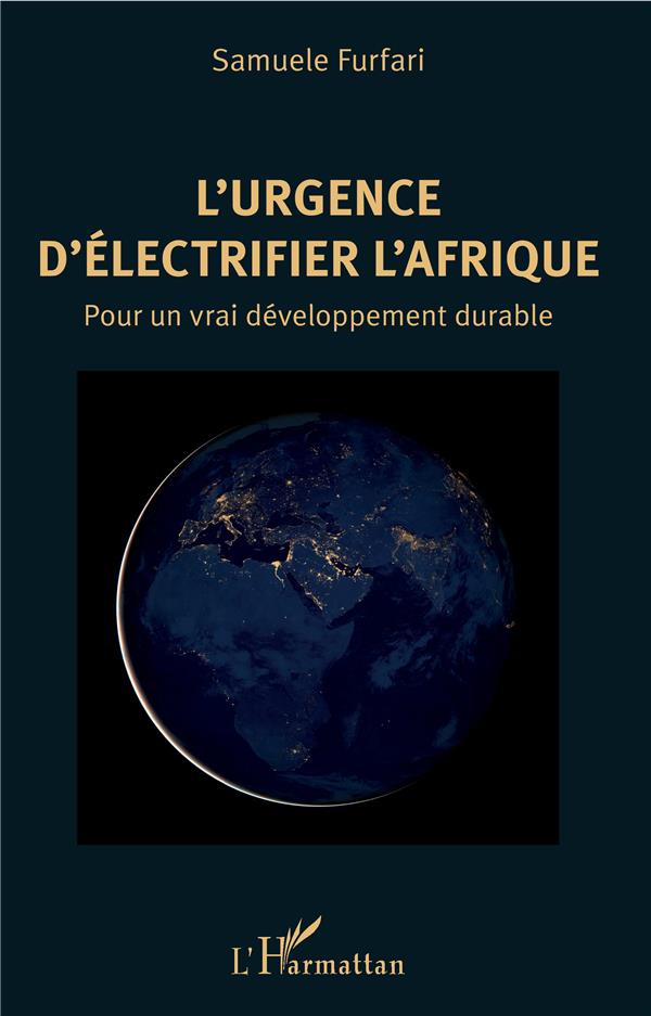 L'URGENCE D'ELECTRIFIER L'AFRIQUE - POUR UN VRAI DEVELOPPEMENT DURABLE