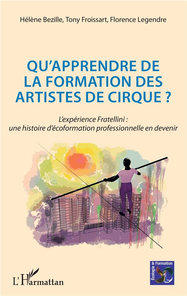 QU'APPRENDRE DE LA FORMATION DES ARTISTES DE CIRQUE ? - L'EXPERIENCE FRATELLINI : UNE HISTOIRE D'ECO