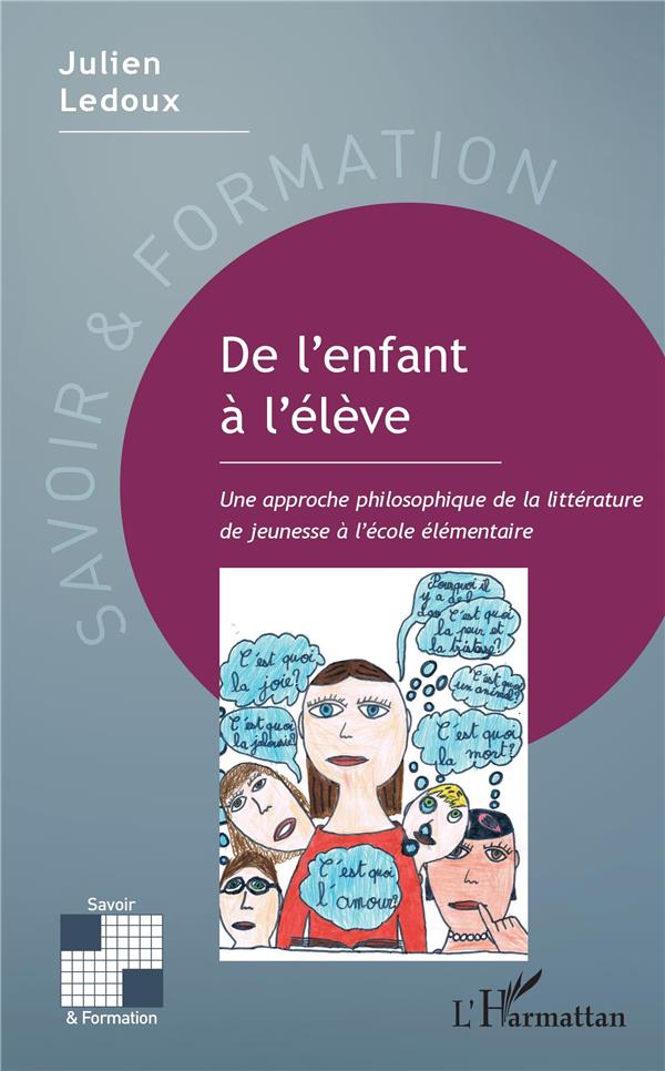 DE L'ENFANT A L'ELEVE - UNE APPROCHE PHILOSOPHIQUE DE LA LITTERATURE DE JEUNESSE A L'ECOLE ELEMENTAI