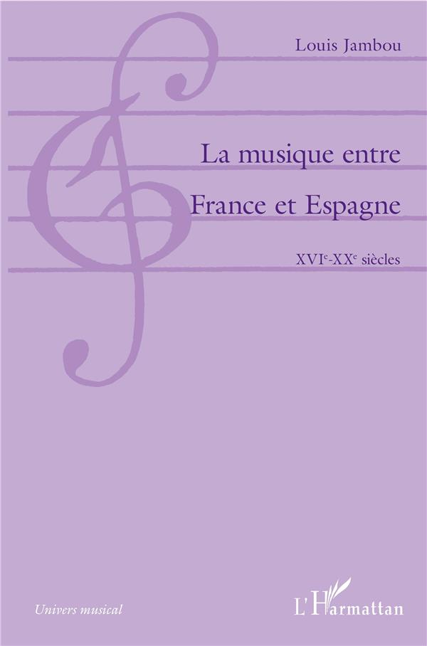 LA MUSIQUE ENTRE FRANCE ET ESPAGNE - XVIE-XXE SIECLES