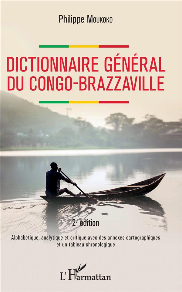 DICTIONNAIRE GENERAL DU CONGO-BRAZZAVILLE 2E EDITION - ALPHABETIQUE, ANALYTIQUE ET CRITIQUE AVEC DES