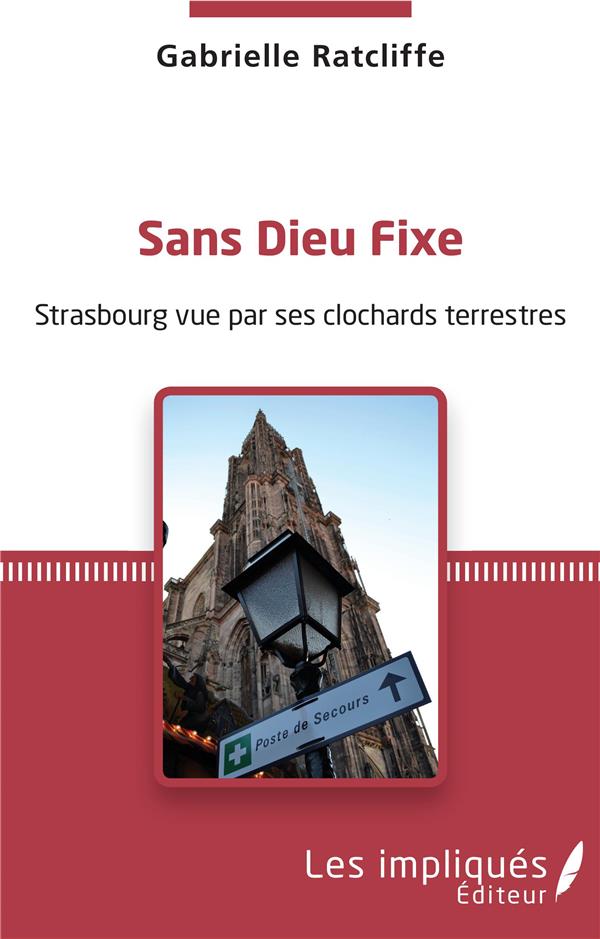 SANS DIEU FIXE - STRASBOURG VUE PAR SES CLOCHARDS TERRESTRES