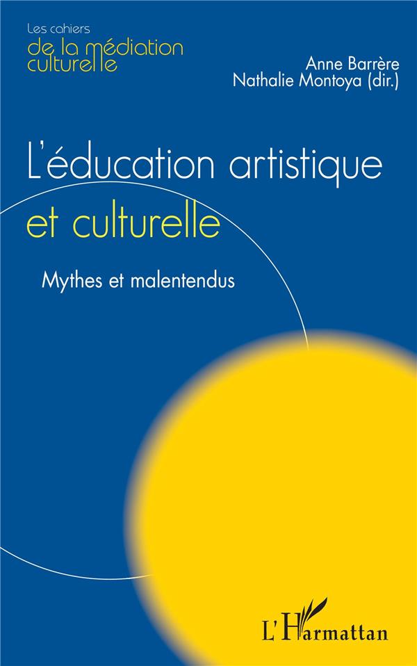 L'EDUCATION ARTISTIQUE ET CULTURELLE - MYTHES ET MALENTENDUS