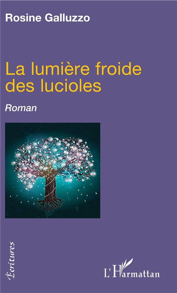 LA LUMIERE FROIDE DES LUCIOLES - ROMAN