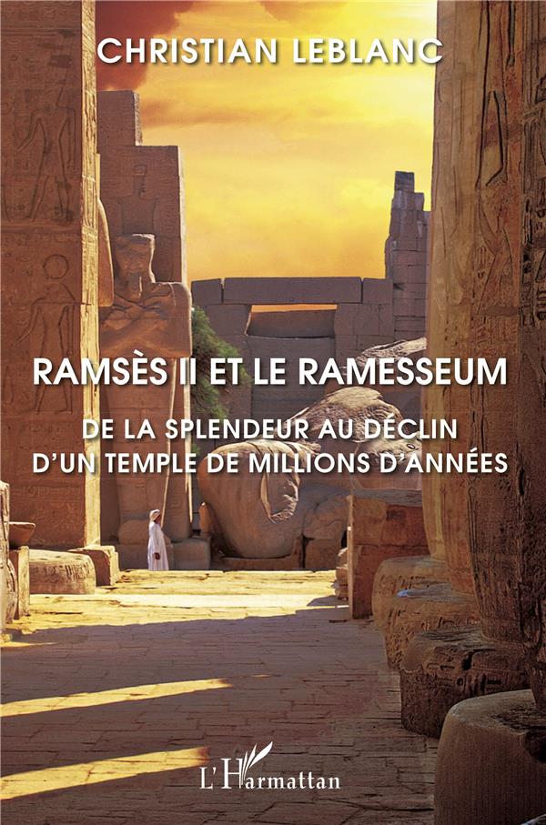 RAMSES II ET LE RAMESSEUM - DE LA SPLENDEUR AU DECLIN D'UN TEMPLE DE MILLIONS D'ANNEES