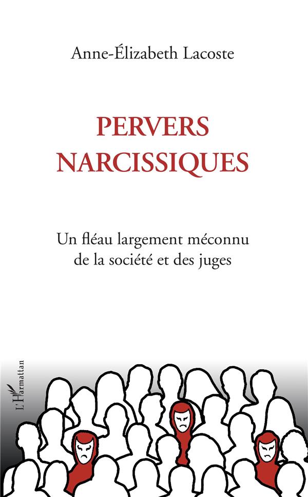 PERVERS NARCISSIQUES - UN FLEAU LARGEMENT MECONNU DE LA SOCIETE ET DES JUGES
