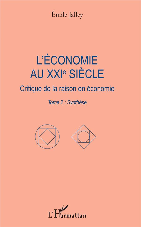 L'ECONOMIE AU XXIE SIECLE - CRITIQUE DE LA RAISON EN ECONOMIE - TOME 2 : SYNTHESE