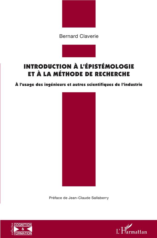 INTRODUCTION A L'EPISTEMOLOGIE ET A LA METHODE DE RECHERCHE - A L'USAGE DES INGENIEURS ET AUTRES SCI