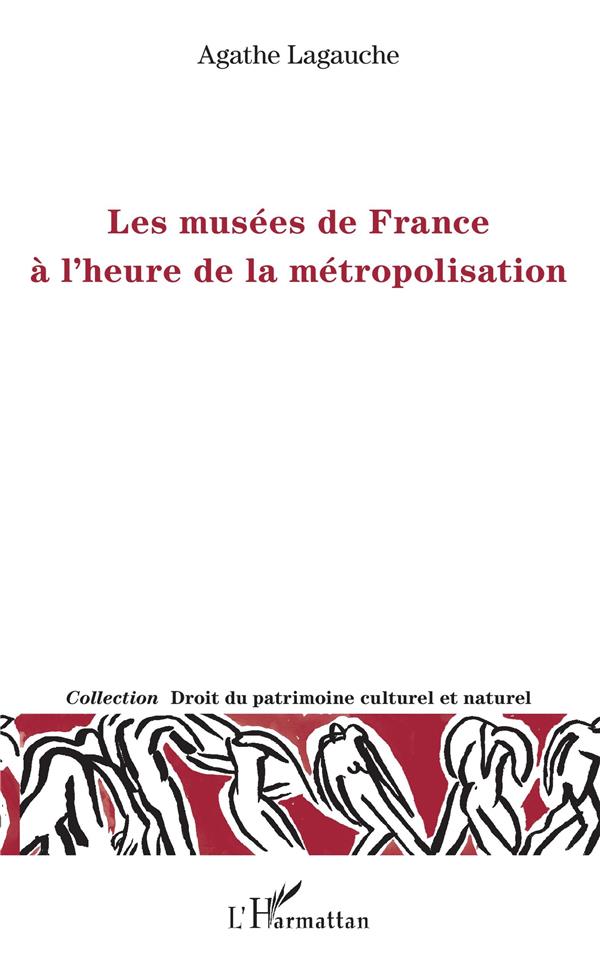 LES MUSEES DE FRANCE A L'HEURE DE LA METROPOLISATION