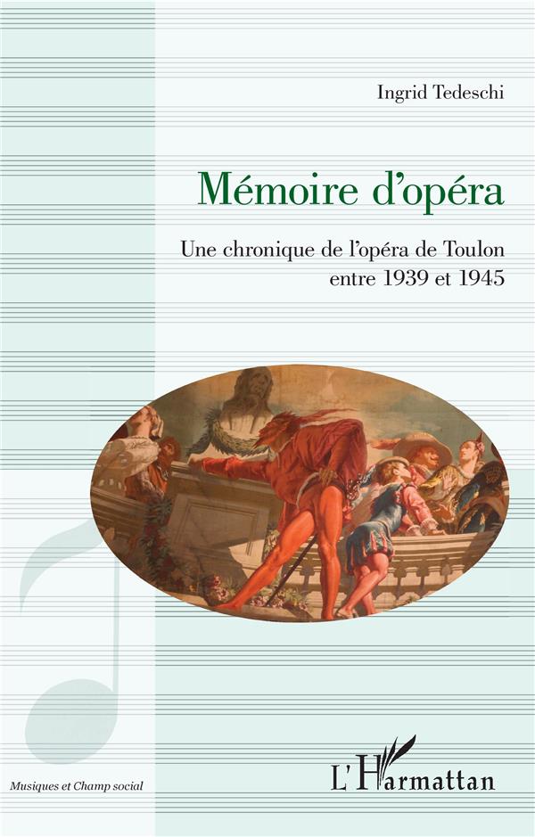 MEMOIRE D'OPERA - UNE CHRONIQUE DE L'OPERA DE TOULON ENTRE 1939 ET 1945