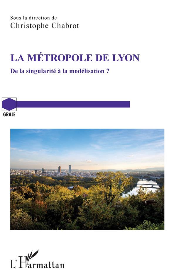LA METROPOLE DE LYON - DE LA SINGULARITE A LA MODELISATION ?