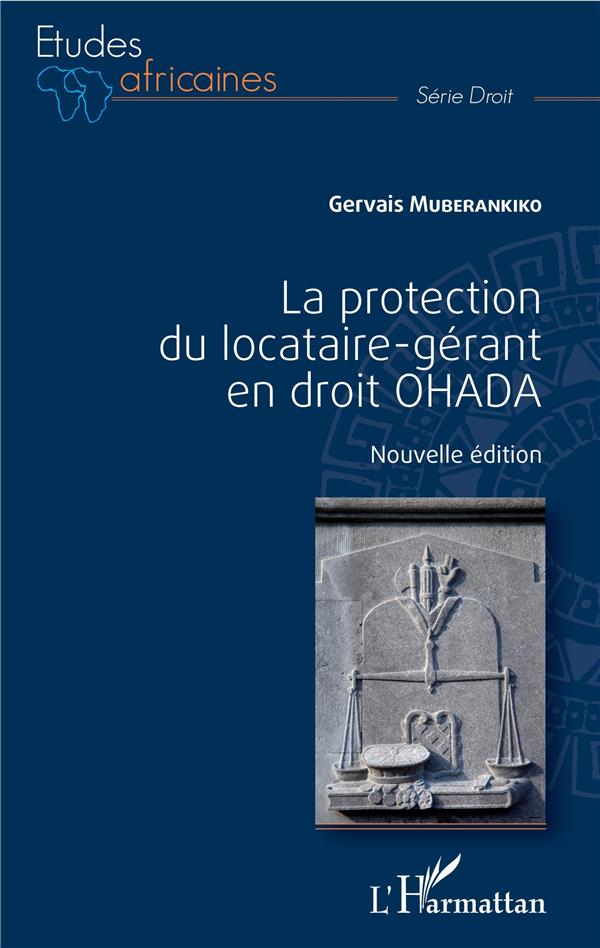 LA PROTECTION DU LOCATAIRE-GERANT EN DROIT OHADA - NOUVELLE EDITION