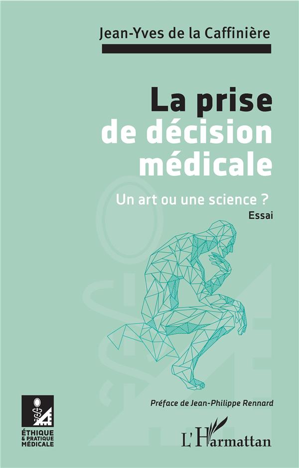 LA PRISE DE DECISION MEDICALE - UN ART OU UNE SCIENCE ? - ESSAI