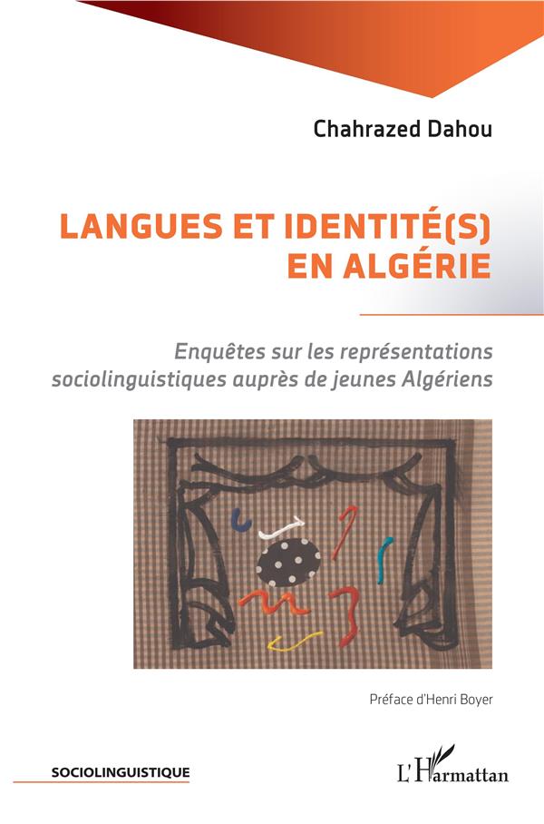 LANGUES ET IDENTITE(S) EN ALGERIE - ENQUETES SUR LES REPRESENTATIONS SOCIOLINGUISTIQUES AUPRES DE JE