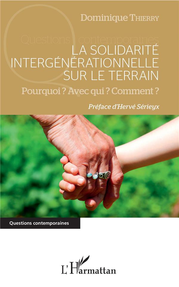LA SOLIDARITE INTERGENERATIONNELLE SUR LE TERRAIN - POURQUOI ? AVEC QUI ? COMMENT ?
