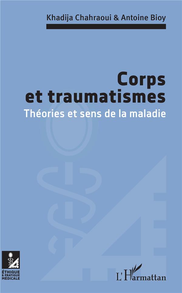 CORPS ET TRAUMATISMES - THEORIES ET SENS DE LA MALADIE
