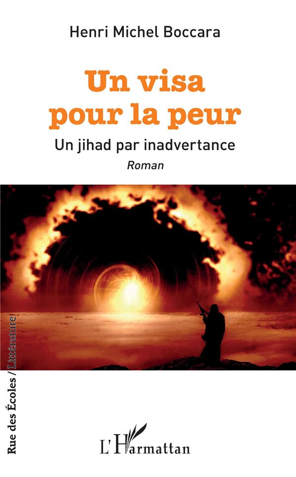 UN VISA POUR LA PEUR - UN JIHAD PAR INADVERTANCE - ROMAN