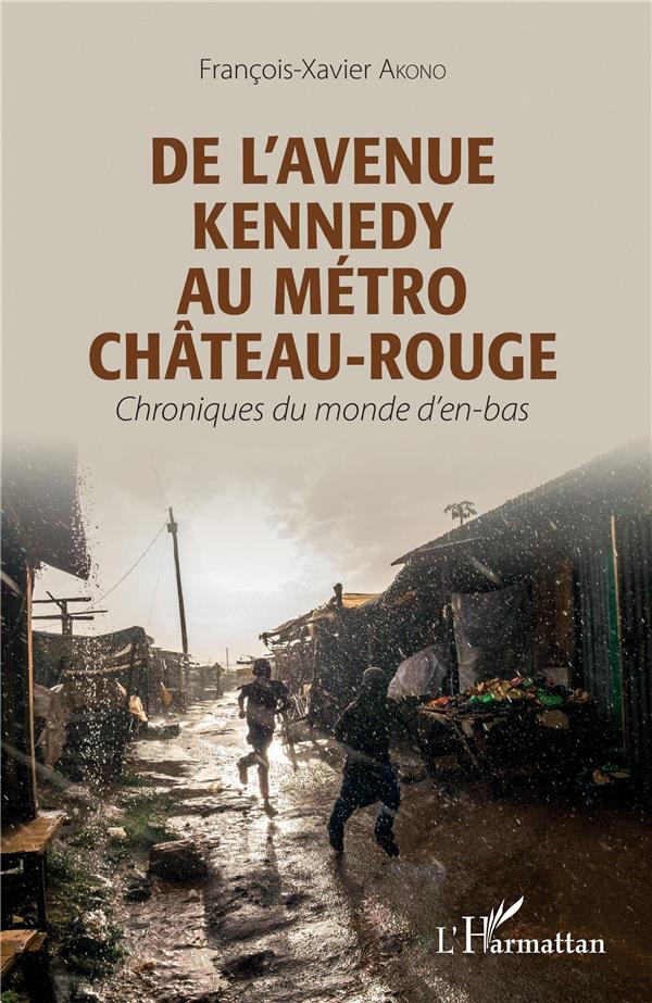 DE L'AVENUE KENNEDY AU METRO CHATEAU-ROUGE - CHRONIQUES DU MONDE D'EN-BAS
