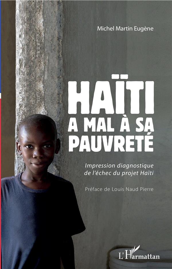 HAITI A MAL A SA PAUVRETE - IMPRESSION DIAGNOSTIQUE DE L'ECHEC DU PROJET HAITI