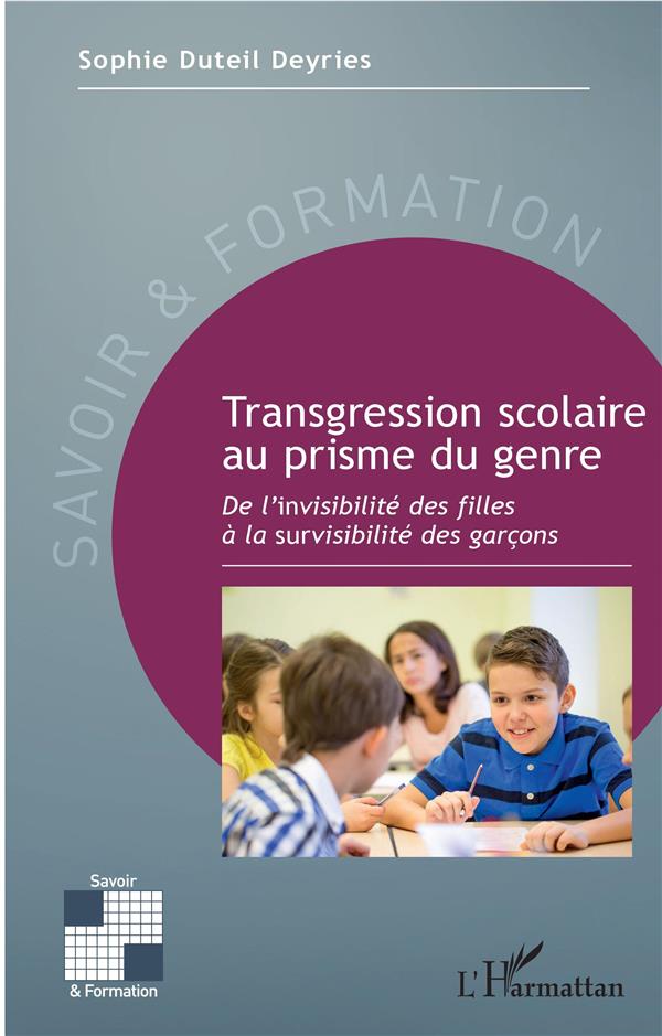 TRANSGRESSION SCOLAIRE AU PRISME DU GENRE - DE L'INVISIBILITE DES FILLES A LA SURVISIBILITE DES GARC