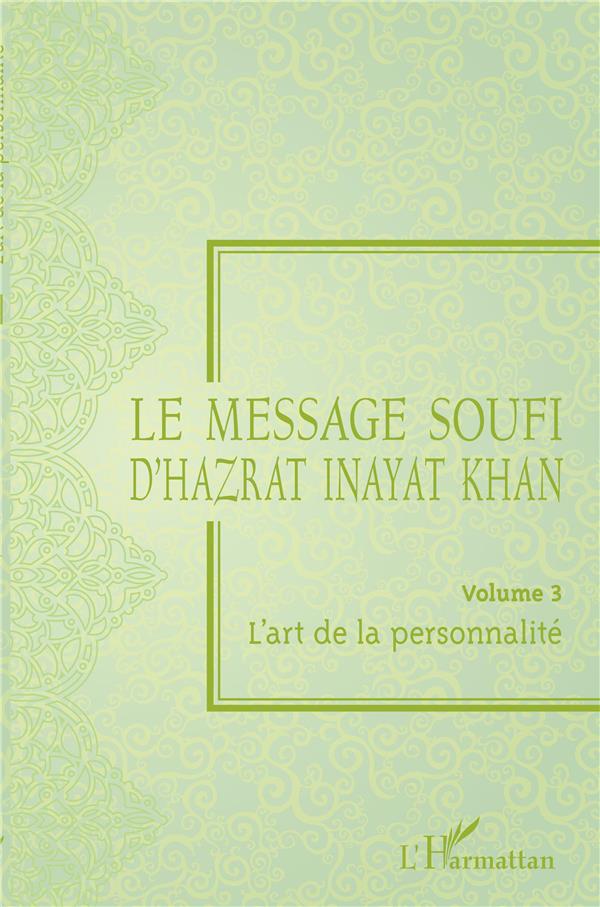 LE MESSAGE SOUFI D'HAZRAT INAYAT KHAN - VOLUME 3 - L'ART DE LA PERSONNALITE