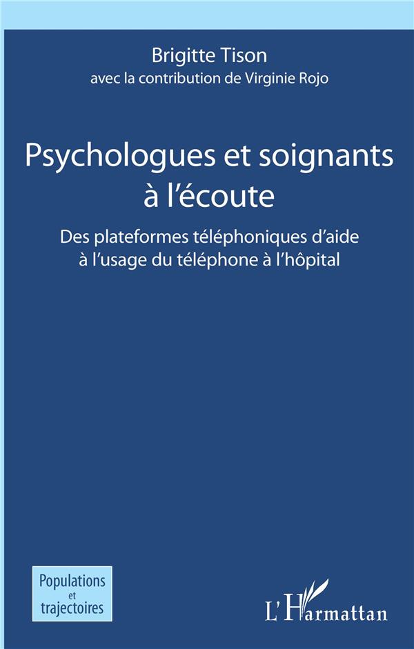 PSYCHOLOGUES ET SOIGNANTS A L'ECOUTE - DES PLATEFORMES TELEPHONIQUES D'AIDE A L'USAGE DU TELEPHONE A