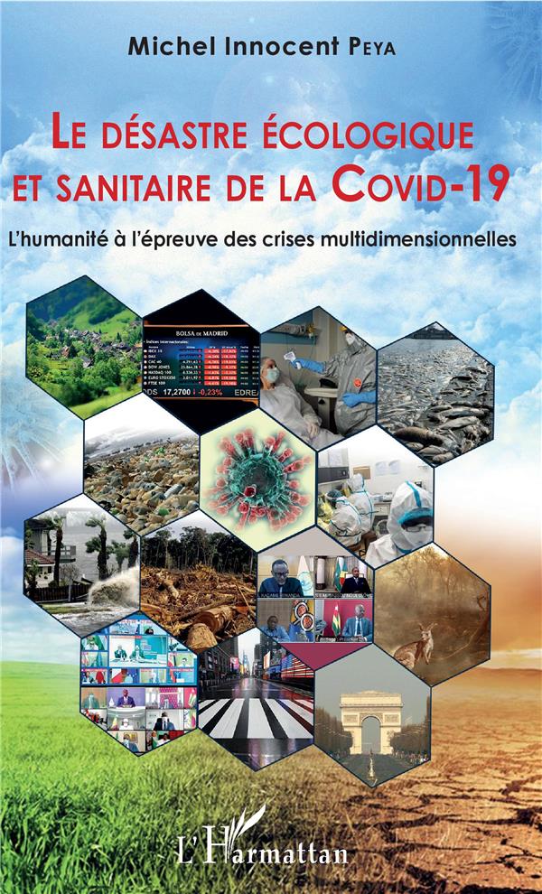 LE DESASTRE ECOLOGIQUE ET SANITAIRE DE LA COVID-19 - L'HUMANITE A L'EPREUVE DES CRISES MULTIDIMENSIO