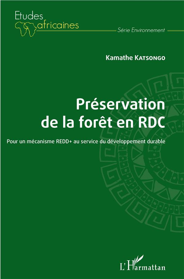 PRESERVATION DE LA FORET EN RDC - POUR UN MECANISME REDD+ AU SERVICE DU DEVELOPPEMENT DURABLE