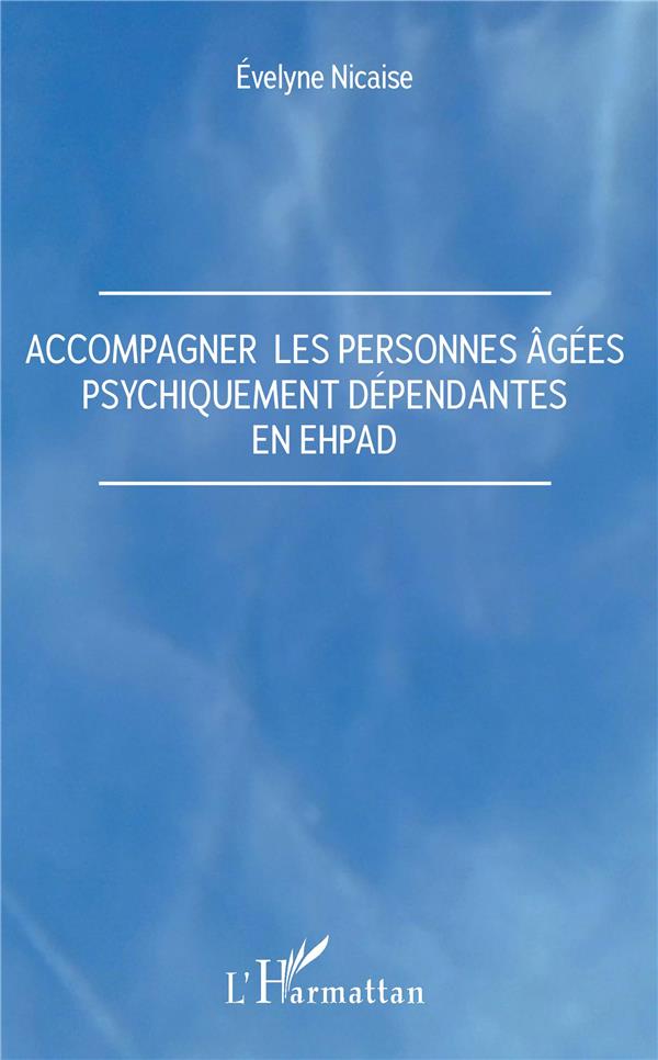 ACCOMPAGNER LES PERSONNES AGEES PSYCHIQUEMENT DEPENDANTES EN EHPAD