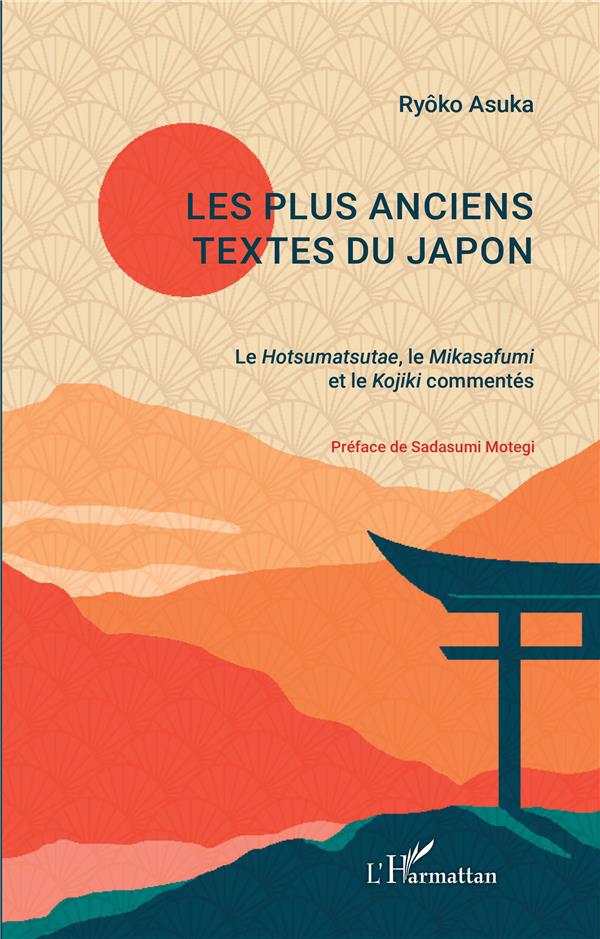 LES PLUS ANCIENS TEXTES DU JAPON - LE HOTSUMATSUTAE, LE MIKASAFUMI ET LE KOJIK
